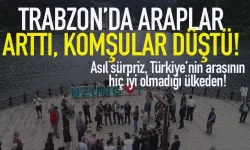 Trabzon'da Araplar arttı, komşular düştü! Asıl sürpriz çıkış ise İsrail...