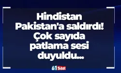 Hindistan Pakistan'a saldırdı! Çok sayıda patlama sesi duyuldu...