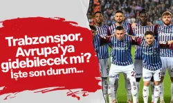 Trabzonspor, Avrupa'ya gidebilecek mi? İşte son durum...