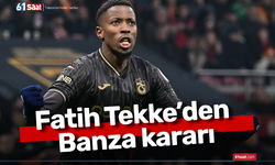 Fatih Tekke’den Banza kararı