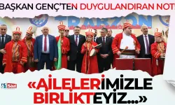 Başkan Genç'ten duygulandıran not! Ailelerimizle birlikteyiz...