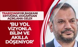Trabzonspor Başkanı Doğan açıkladı 'Bu yol vizyonla çiziliyor, taşları bilimle ve akılla döşeniyor'