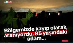 Bölgemizde kayıp olarak aranıyordu, 85 yaşındaki adam...