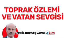 TOPRAK ÖZLEMİ VE VATAN SEVGİSİ