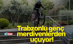 Trabzonlu genç merdivenlerden uçuyor!