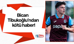 Bican Tibukoğlu’ndan kötü haber!