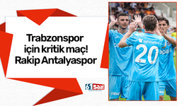 Trabzonspor için kritik maç! Rakip Antalyaspor