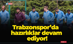 Trabzonspor’da hazırlıklar devam ediyor!