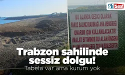 Trabzon sahilinde sessiz dolgu! Tabela var ama kurum yok