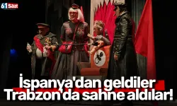 İspanya'dan geldiler Trabzon'da sahne aldılar!