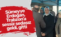 Sümeyye Erdoğan, Trabzon'a sessiz sedasız geldi gitti