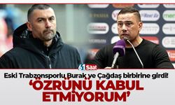 Eski Trabzonsporlu Burak ve Çağdaş birbirine girdi! 'Özrünü kabul etmiyorum'