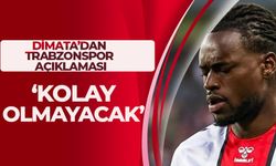 Dimata'dan Trabzonspor açıklaması 'Kolay olmayacak'