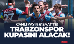 Trabzonspor kupasını alacak! Canlı yayın 61saat'te...
