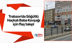 Trabzon'da Söğütlü Haçkalı Baba Kavşağı için flaş talep!