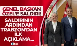 CHP Genel Başkanı Özel’e yapılan saldırının ardından Trabzon’dan ilk açıklama geldi!