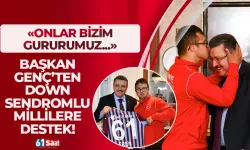 Başkan Genç’ten down sendromlu milli sporculara destek! "Bizim gururumuz..."