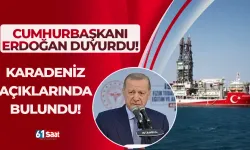 Cumhurbaşkanı Erdoğan müjdeyi verdi! Karadeniz açıklarında bulundu...