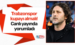 Trabzonspor kupayı almalı! Canlı yayında yorumladı
