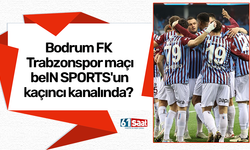 Bodrum FK - Trabzonspor maçı beIN SPORTS'un kaçıncı kanalında?