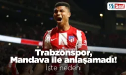 Trabzonspor, Mandava ile anlaşamadı! İşte nedeni...