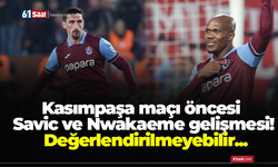 Kasımpaşa maçı öncesi Savic ve Nwakaeme gelişmesi! Değerlendirilmeyebilir….
