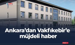 Ankara’dan Vakfıkebir’e müjdeli haber