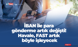 İBAN ile para gönderme artık değişti! Havale, FAST artık böyle işleyecek