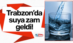 Trabzon’da suya zam geldi