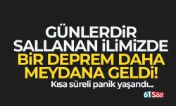 Günlerdir sallanan ilde, bir deprem daha meydana geldi...
