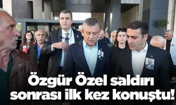 Özgür Özel saldırı sonrası ilk kez konuştu!