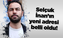 Selçuk İnan’ın yeni adresi belli oldu!