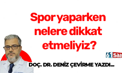 Spor yaparken nelere dikkat etmeliyiz?