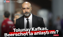 Tolunay Kafkas Beerschot'la anlaştı mı?
