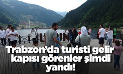 Trabzon’da turisti gelir kapısı görenler şimdi yandı!