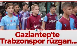 Gaziantep'te Trabzonspor rüzgarı...