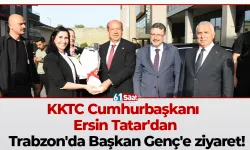 KKTC Cumhurbaşkanı Ersin Tatar'dan Trabzon'da Başkan Genç'e ziyaret...