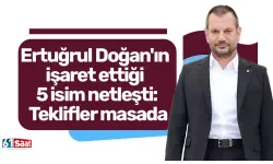 Ertuğrul Doğan'ın işaret ettiği 5 isim netleşti: Teklifler masada