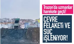 Trabzon'da uzmanları alarma geçirdi: Çevre felaketi ve suç işleniyor...
