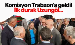 Komisyon Trabzon’a geldi! İlk durak Uzungöl...