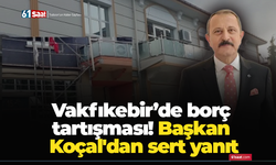 Vakfıkebir’de borç tartışması! Başkan Koçal'dan sert yanıt