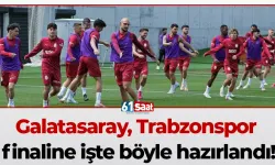 Galatasaray, Trabzonspor finaline işte böyle hazırlandı!
