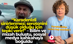 “Karadenizli sinirlenmez; düşük serotoninle tepki verir!” – Bilim ve mizah buluştu, sosyal medya güldü!