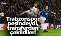 Trabzonspor peşindeydi, transferden çekildiler!