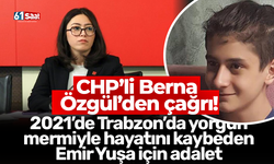 CHP’li Berna Özgül’den çağrı! 2021’de Trabzon’da yorgun mermiyle hayatını kaybeden Emir Yuşa için adalet