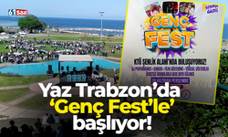 Yaz Trabzon’da Genç Fest’le başlıyor!