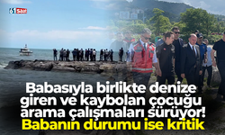 Babasıyla birlikte denize  giren ve kaybolan çocuğu  arama çalışmaları sürüyor! Babanın durumu ise kritik