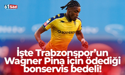 İşte Trabzonspor’un Wagner Pina için ödediği bonservis bedeli!
