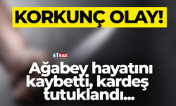 Korkunç olay! Ağabey hayatını kaybetti, kardeş tutuklandı