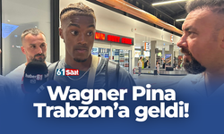 Wagner Pina Trabzon'a geldi!
